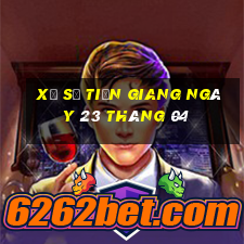 xổ số tiền giang ngày 23 tháng 04