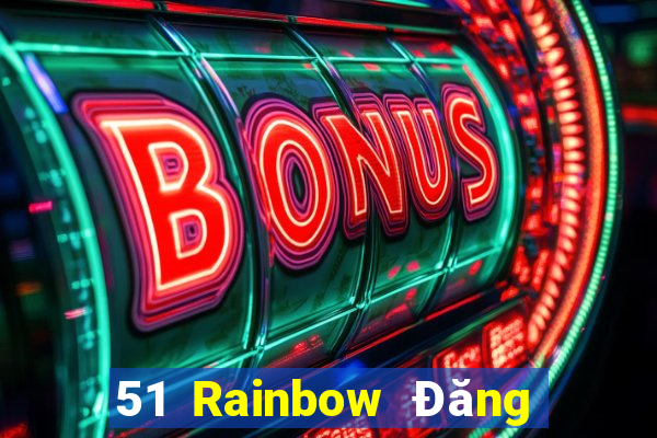 51 Rainbow Đăng nhập pp