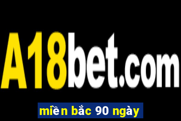 miền bắc 90 ngày