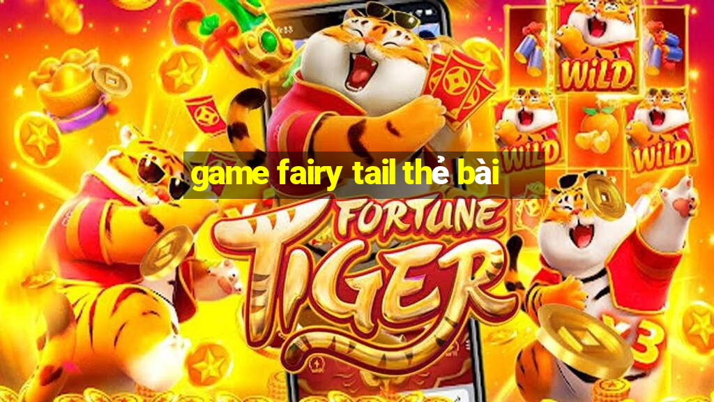 game fairy tail thẻ bài