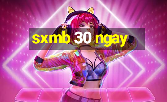 sxmb 30 ngay