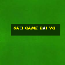 Chơi game bài vg