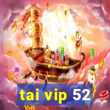 tai vip 52