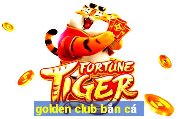 golden club bắn cá