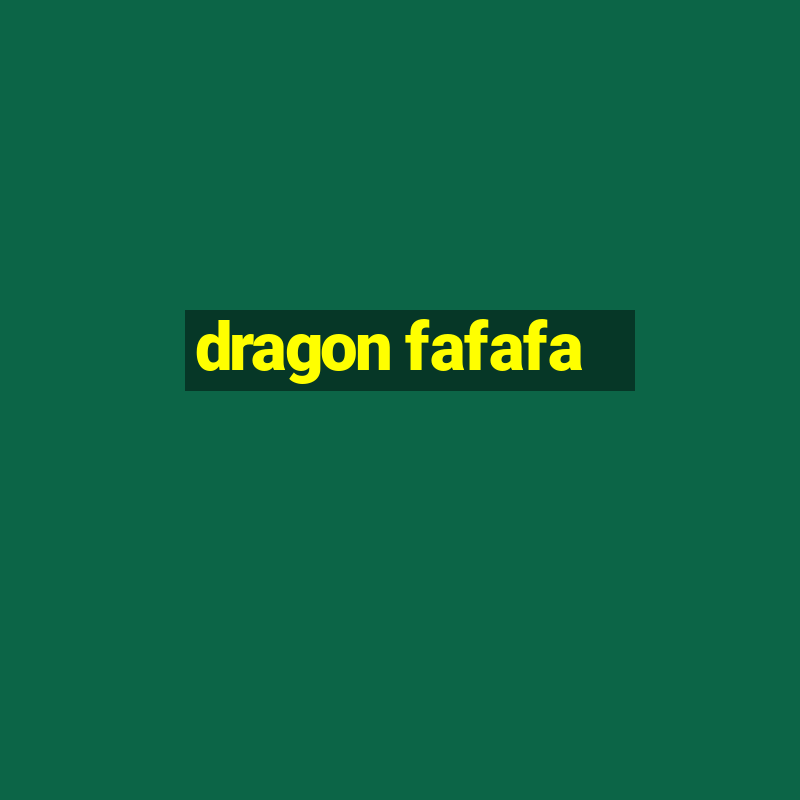 dragon fafafa