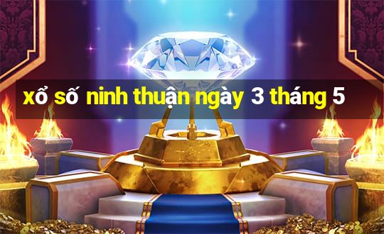 xổ số ninh thuận ngày 3 tháng 5