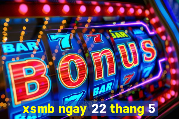 xsmb ngay 22 thang 5