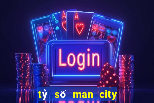 tỷ số man city vs liverpool