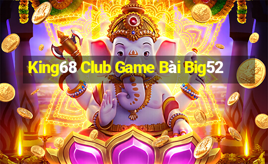 King68 Club Game Bài Big52