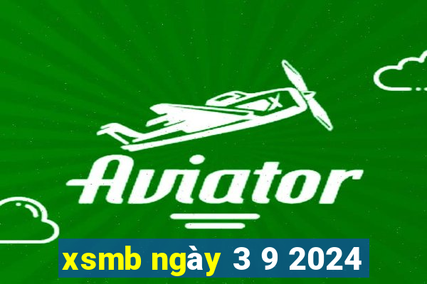 xsmb ngày 3 9 2024