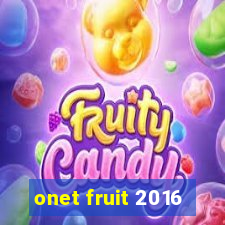 onet fruit 2016