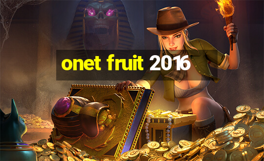 onet fruit 2016