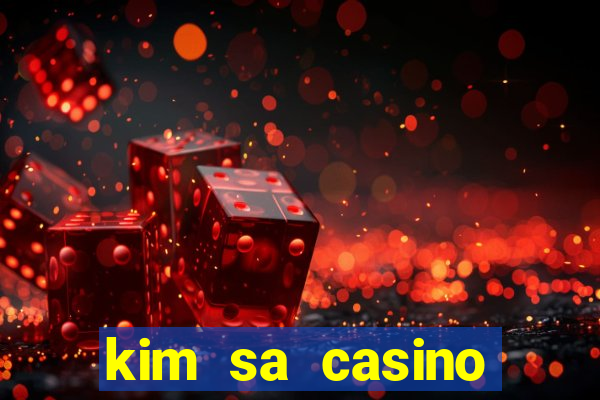 kim sa casino trực tuyến