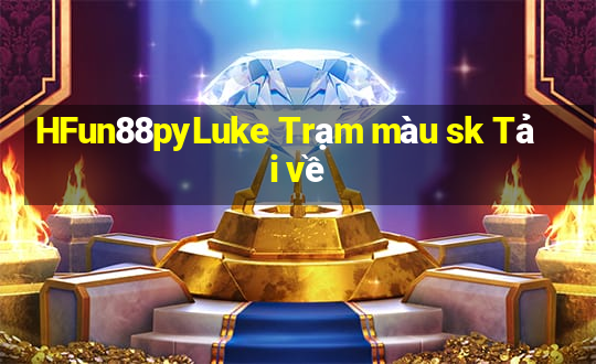 HFun88pyLuke Trạm màu sk Tải về