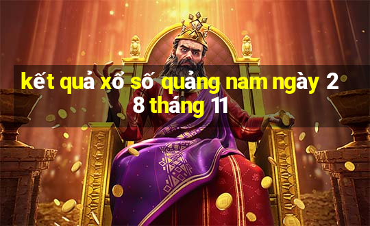 kết quả xổ số quảng nam ngày 28 tháng 11