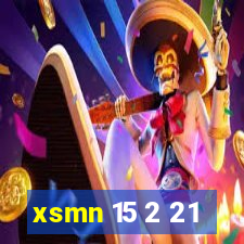 xsmn 15 2 21