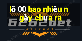 lô 00 bao nhiêu ngày chưa ra