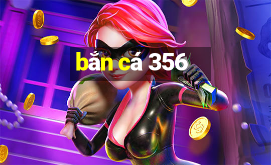 bắn cá 356