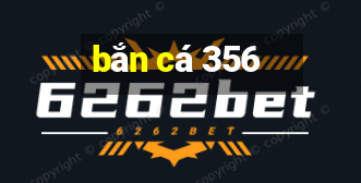 bắn cá 356