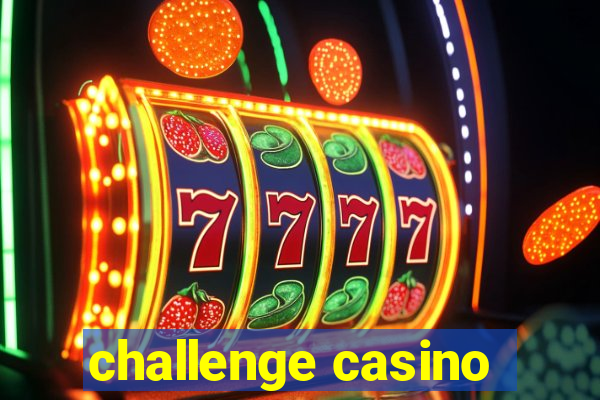 challenge casino