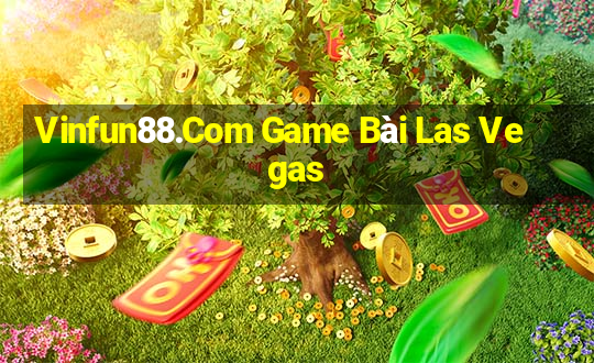 Vinfun88.Com Game Bài Las Vegas