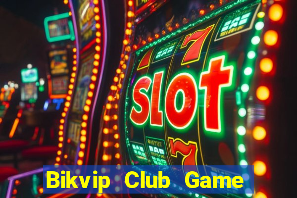 Bikvip Club Game Bài 247