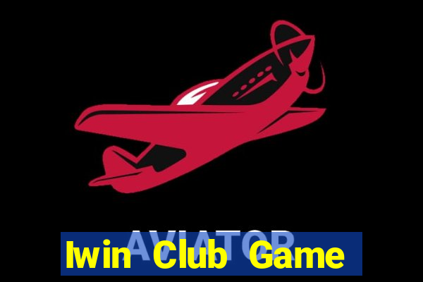 Iwin Club Game Bài Đổi Thưởng Uy Tín