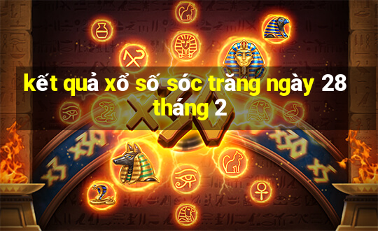 kết quả xổ số sóc trăng ngày 28 tháng 2