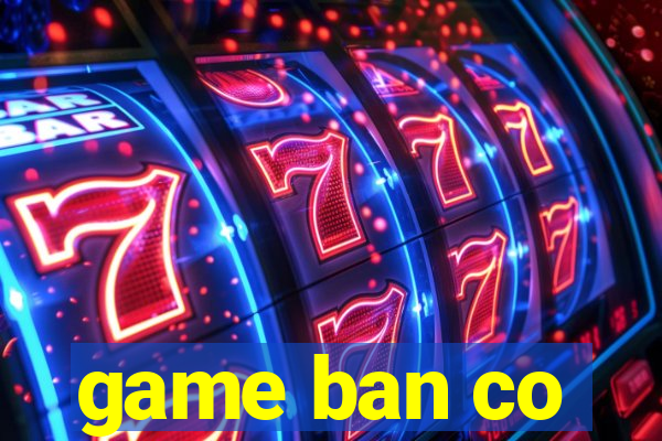 game ban co