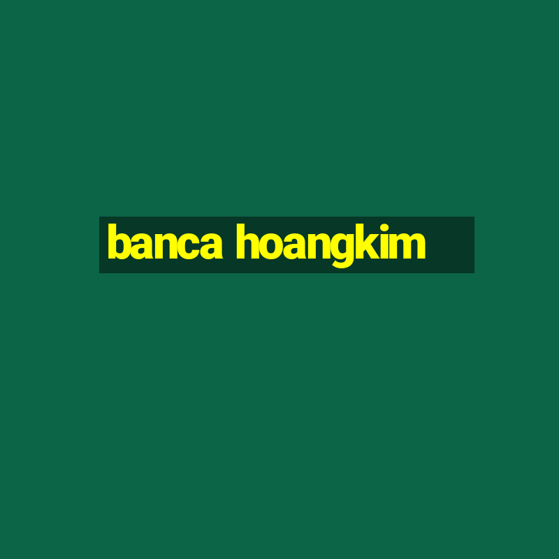 banca hoangkim