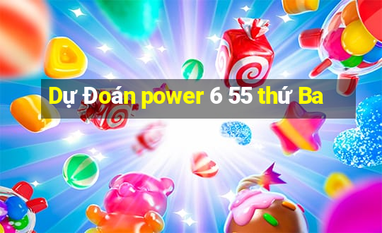 Dự Đoán power 6 55 thứ Ba