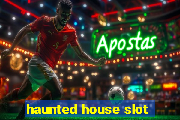 haunted house slot