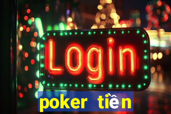 poker tiền điện tử trực tuyến tốt nhất