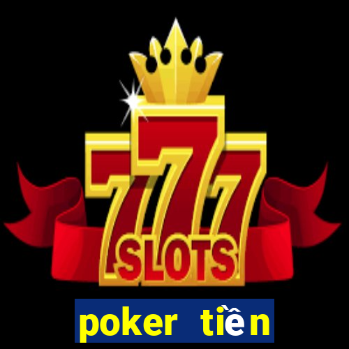 poker tiền điện tử trực tuyến tốt nhất