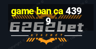 game ban ca 4399