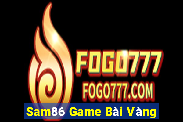 Sam86 Game Bài Vàng