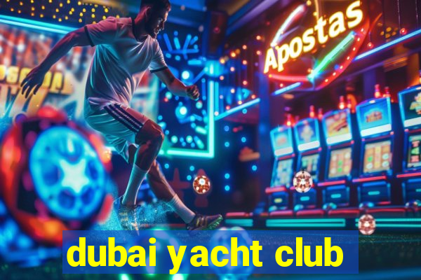 dubai yacht club