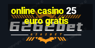 online casino 25 euro gratis