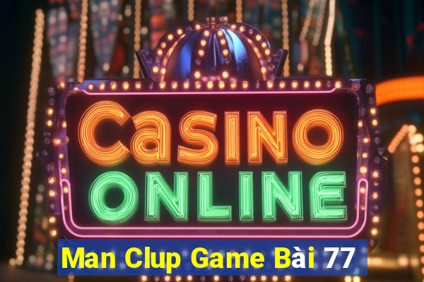 Man Clup Game Bài 77