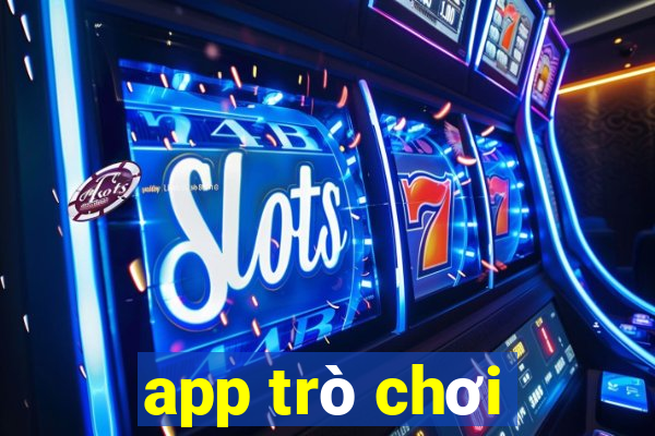 app trò chơi