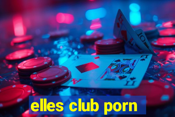 elles club porn