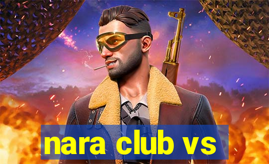 nara club vs