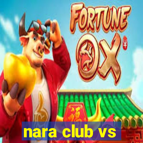 nara club vs