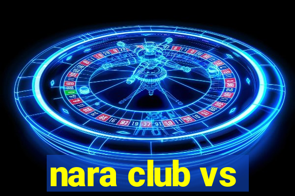 nara club vs