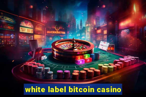 white label bitcoin casino