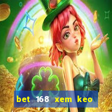 bet 168 xem keo bong da