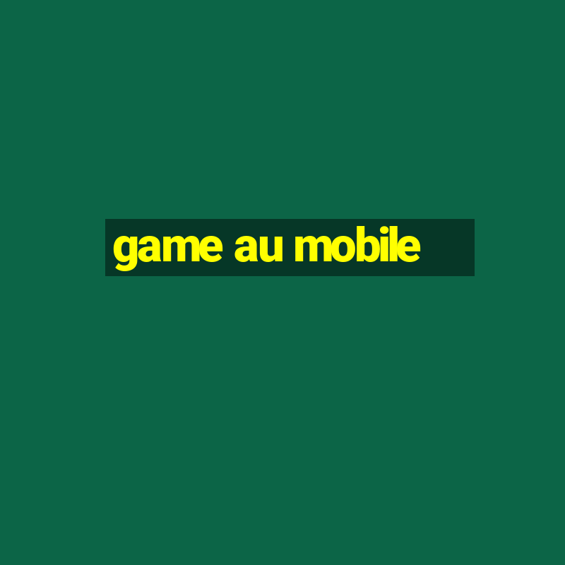 game au mobile