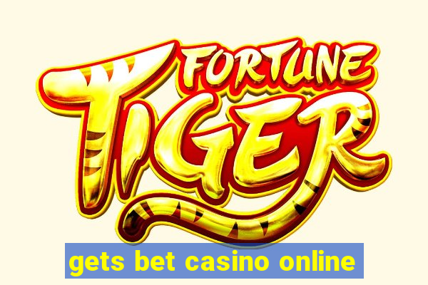 gets bet casino online