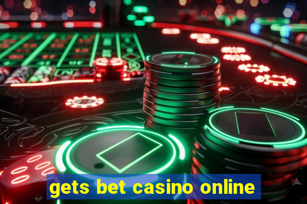 gets bet casino online