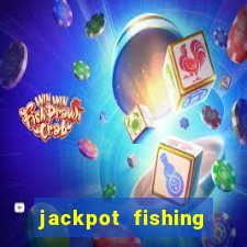 jackpot fishing bắn cá độc đắc